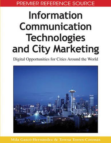 Cover image for Information Communication Technologies and City Marketing: Digital Opportunities for Cities Around the World