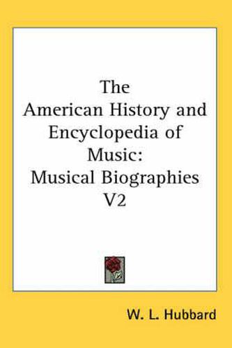 Cover image for The American History and Encyclopedia of Music: Musical Biographies V2