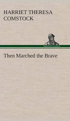 Then Marched the Brave