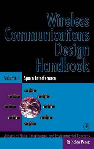 Cover image for Wireless Communications Design Handbook: Space Interference: Aspects of Noise, Interference and Environmental Concerns