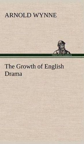 Cover image for The Growth of English Drama