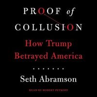 Cover image for Proof of Collusion: How Trump Betrayed America