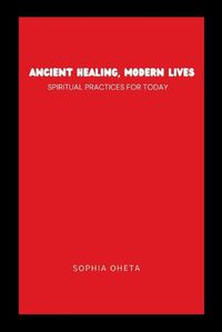 Cover image for Ancient Healing, Modern Lives