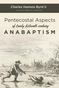 Cover image for Pentecostal Aspects of Early Sixteenth-Century Anabaptism