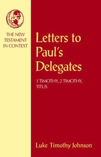 Cover image for Letters to Paul's Delegates: 1 Timothy, 2 Timothy, Titus