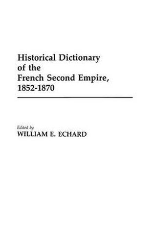 Cover image for Historical Dictionary of the French Second Empire, 1852-1870