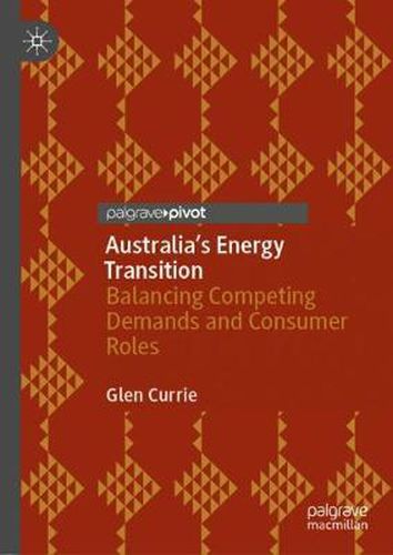 Cover image for Australia's Energy Transition: Balancing Competing Demands and Consumer Roles