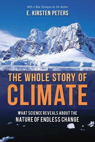 Cover image for The Whole Story of Climate: What Science Reveals About the Nature of Endless Change