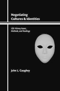 Cover image for Negotiating Cultures and Identities: Life History Issues, Methods, and Readings