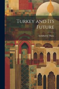 Cover image for Turkey and its Future