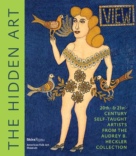 Cover image for The Hidden Art: Twentieth and Twenty-First Century Self-Taught Artists from the Audrey B. Heckler Collection