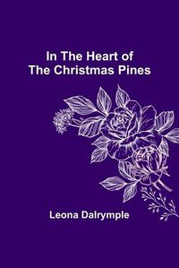 Cover image for In the Heart of the Christmas Pines