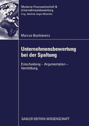 Cover image for Unternehmensbewertung Bei Der Spaltung: Entscheidung - Argumentation - Vermittlung
