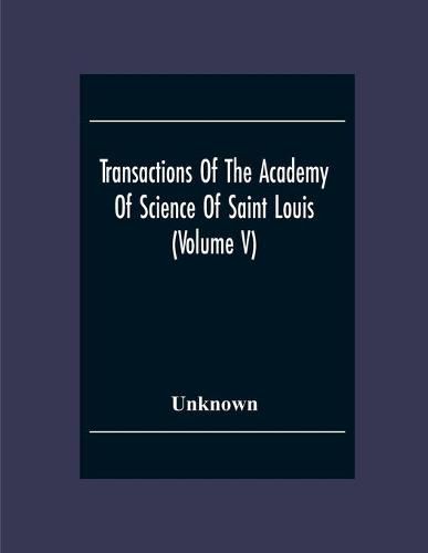 Cover image for Transactions Of The Academy Of Science Of Saint Louis (Volume V)