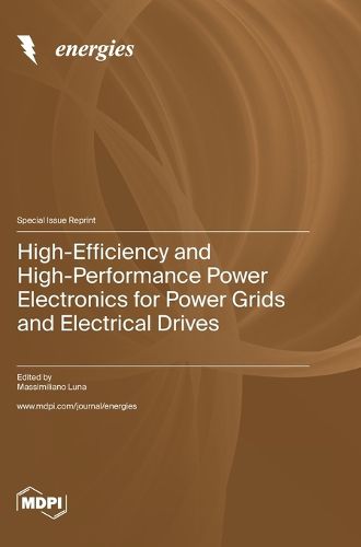 Cover image for High-Efficiency and High-Performance Power Electronics for Power Grids and Electrical Drives