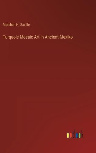 Turquois Mosaic Art in Ancient Mexiko