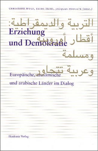 Erziehung Und Demokratie: Europaische, Muslimisch Und Arabische Lander Im Dialog