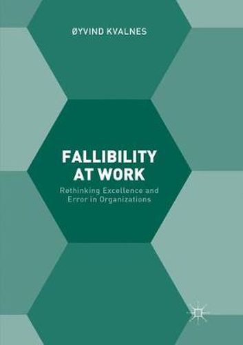 Cover image for Fallibility at Work: Rethinking Excellence and Error in Organizations