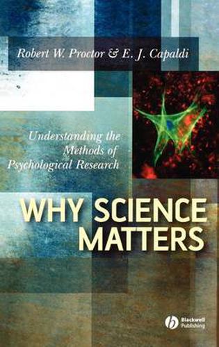 Why Science Matters: Understanding the Methods of Psychological Research