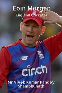 Cover image for Eoin Morgan: England Cricketer