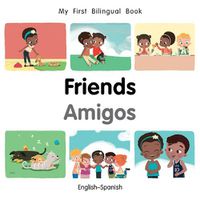 Cover image for My First Bilingual Book-Friends (English-Spanish)