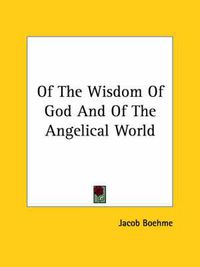 Cover image for Of The Wisdom Of God And Of The Angelical World