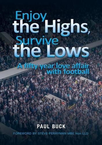 Enjoy the Highs, Survive the Lows: A fifty year love affair with football