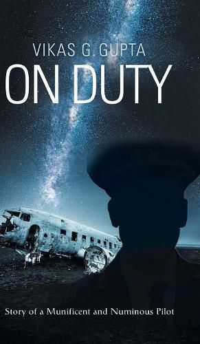 Cover image for On Duty: Story of a Munificent and Numinous Pilot