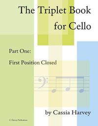 Cover image for The Triplet Book for Cello Part One: First Position Closed