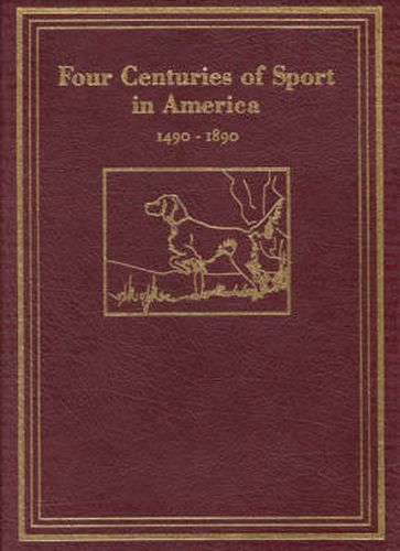 Cover image for Four Centuries of Sport in America: 1490 - 1890