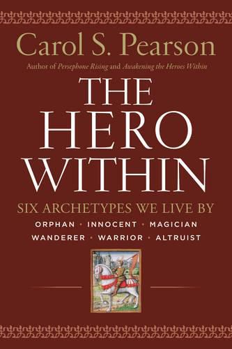 Cover image for The Hero Within: Six Archetypes We Live By (Revised & Expanded Edition)