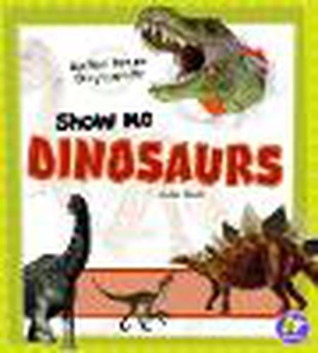 Cover image for Show Me Dinosaurs: My First Picture Encyclopedia