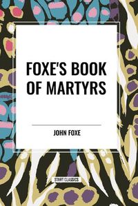 Cover image for Foxe's Book of Martyrs