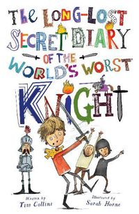 Cover image for The Long-Lost Secret Diary of the World's Worst Knight