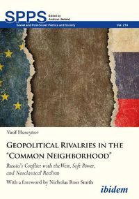 Cover image for Geopolitical Rivalries in the  Common Neighborho - Russia's Conflict with the West, Soft Power, and Neoclassical Realism