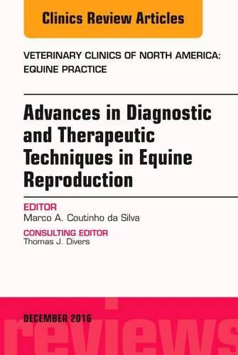 Cover image for Advances in Diagnostic and Therapeutic Techniques in Equine Reproduction, An Issue of Veterinary Clinics of North America: Equine Practice