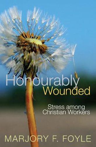 Cover image for Honourably Wounded: Stress Among Christian Workers