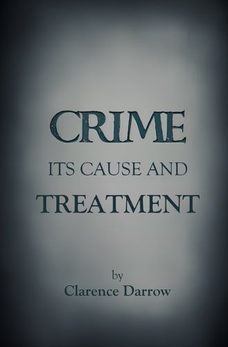 Cover image for Crime, Its Cause and Treatment