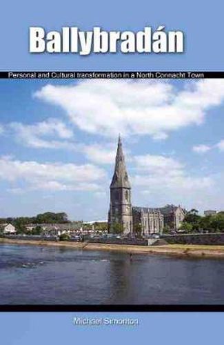 Cover image for Ballybradan: Personal and Cultural Transformation in a North Connacht Town