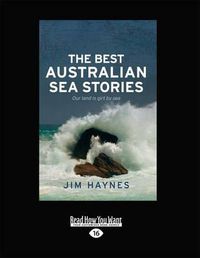 Cover image for The Best Australian Sea Stories: Our Land is Girt by Sea