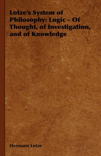 Cover image for Lotze's System of Philosophy: Logic - Of Thought, of Investigation, and of Knowledge