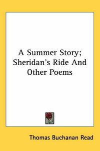 Cover image for A Summer Story; Sheridan's Ride and Other Poems