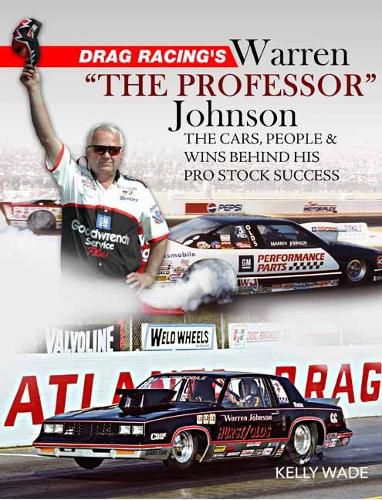 Cover image for Drag Racing's Warren The Professor Johnson: The Cars, People and Wins Behind His Pro Stock Success