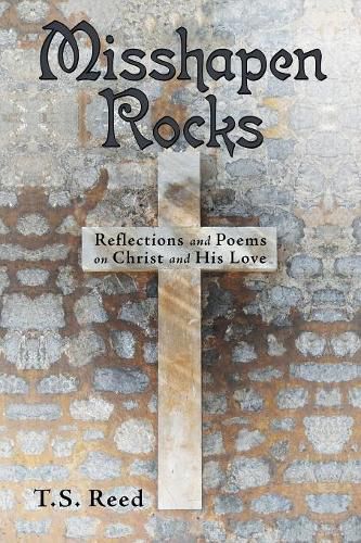 Cover image for Misshapen Rocks: Reflections and Poems on Christ and His Love