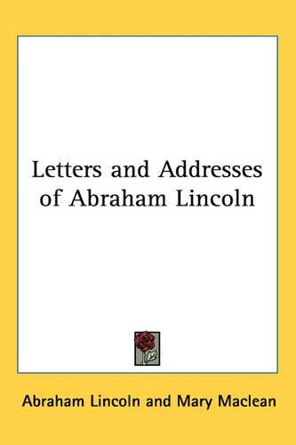 Cover image for Letters and Addresses of Abraham Lincoln