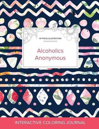 Cover image for Adult Coloring Journal: Alcoholics Anonymous (Mythical Illustrations, Tribal Floral)