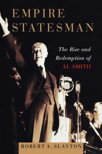 Cover image for Empire Statesman: The Rise and Redemption of Al Smith