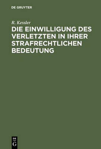 Cover image for Die Einwilligung des Verletzten in ihrer strafrechtlichen Bedeutung