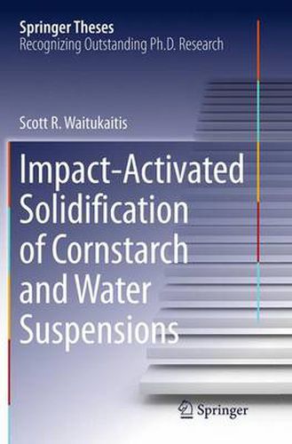 Cover image for Impact-Activated Solidification of Cornstarch and Water Suspensions