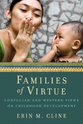 Cover image for Families of Virtue: Confucian and Western Views on Childhood Development
